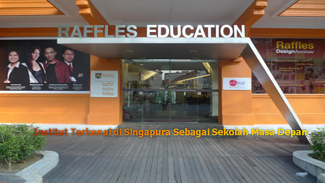 Institut Terkenal di Singapura Sebagai Sekolah Masa Depan